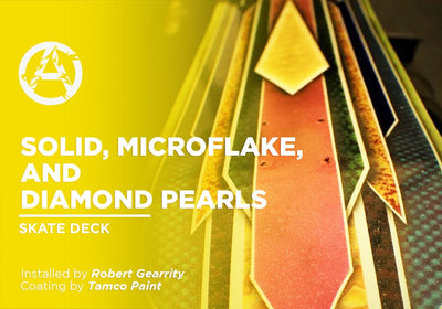 SOLID, MICROFLAKE, AND DIAMOND PEARLS  | TAMCO PAINT | SKATE DECK